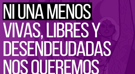 Ni una menos. Vivas, libres y desendeudadas nos queremos